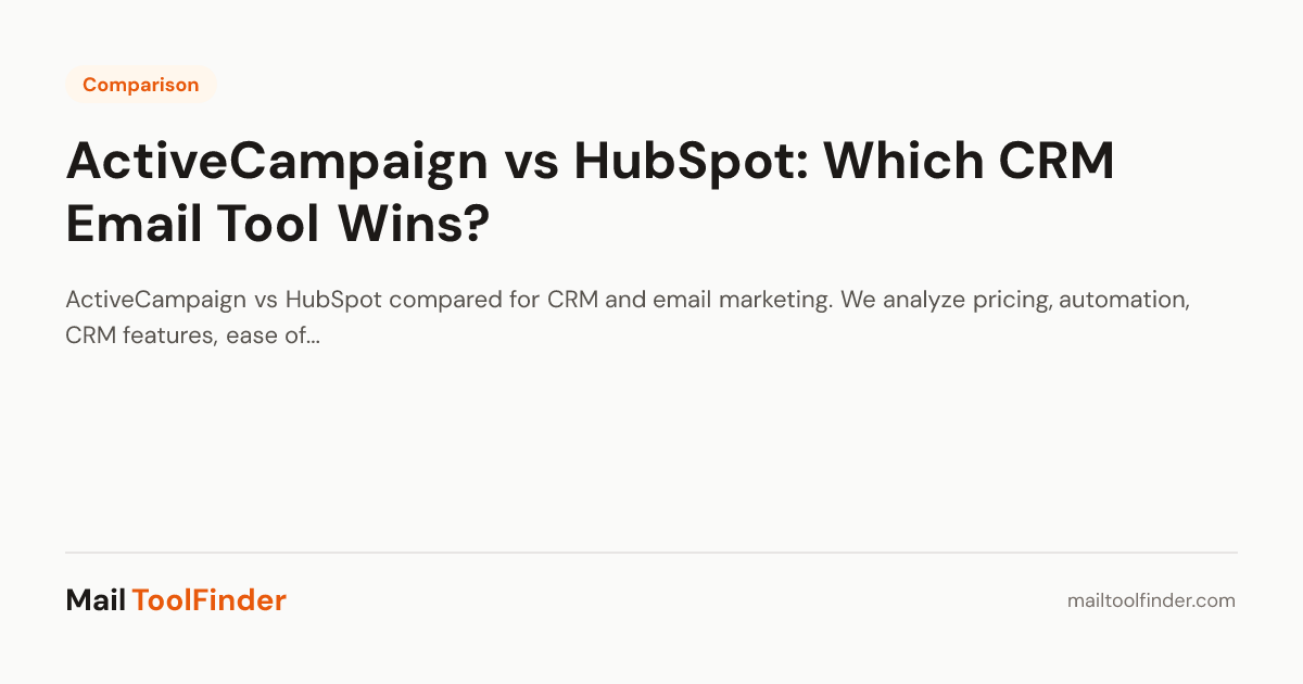 ActiveCampaign vs HubSpot: Which CRM Email Tool Wins? | MailToolFinder